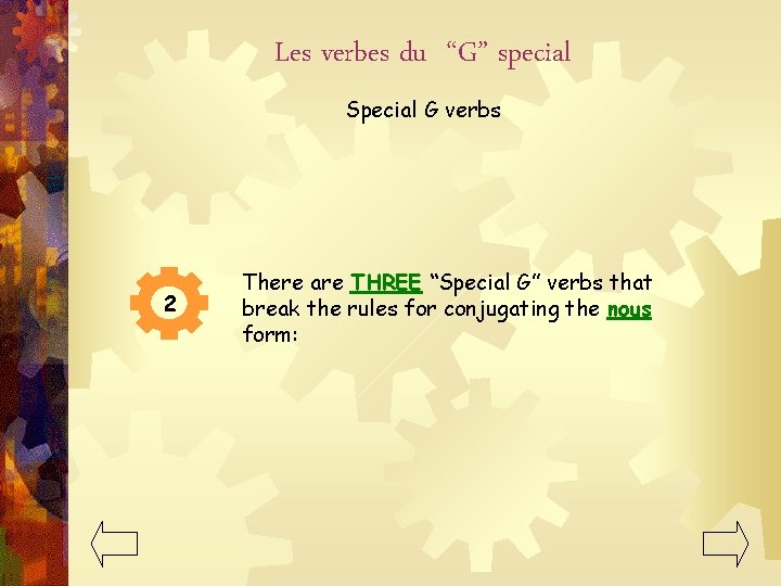 Les verbes du “G” special Special G verbs 2 There are THREE “Special G”