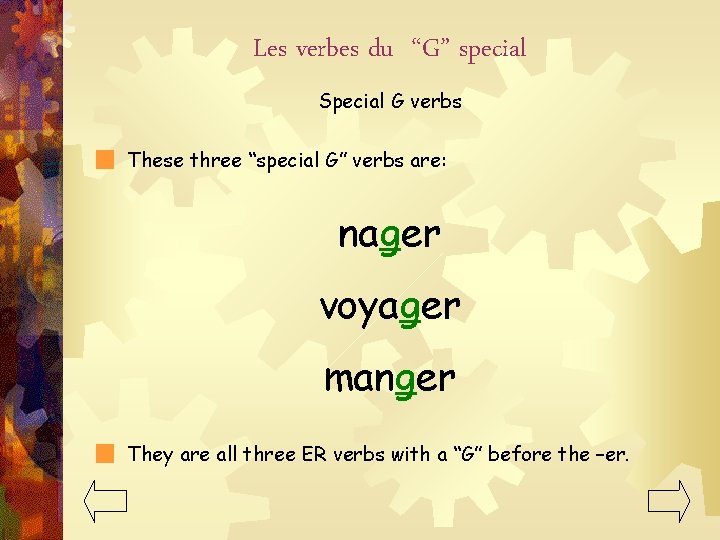 Les verbes du “G” special Special G verbs These three “special G” verbs are: