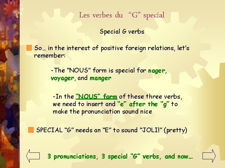 Les verbes du “G” special Special G verbs So… in the interest of positive