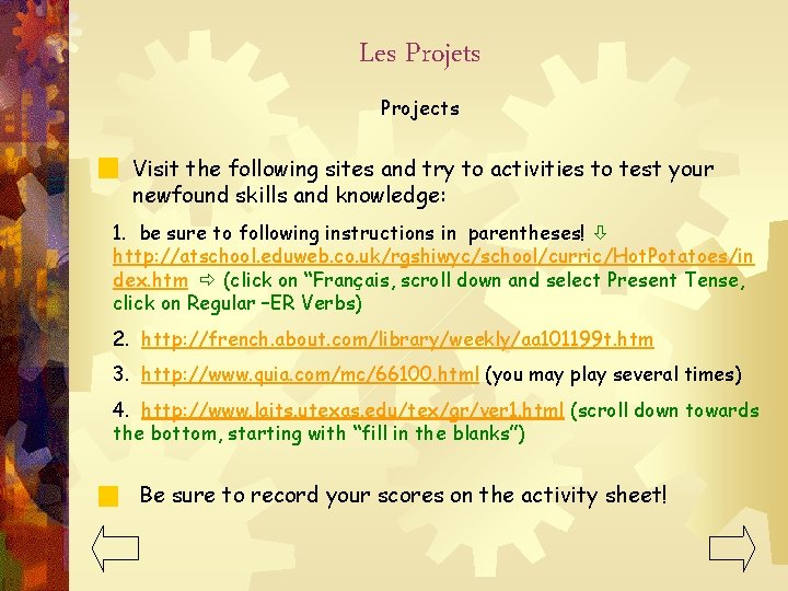 Les Projets Projects Visit the following sites and try to activities to test your