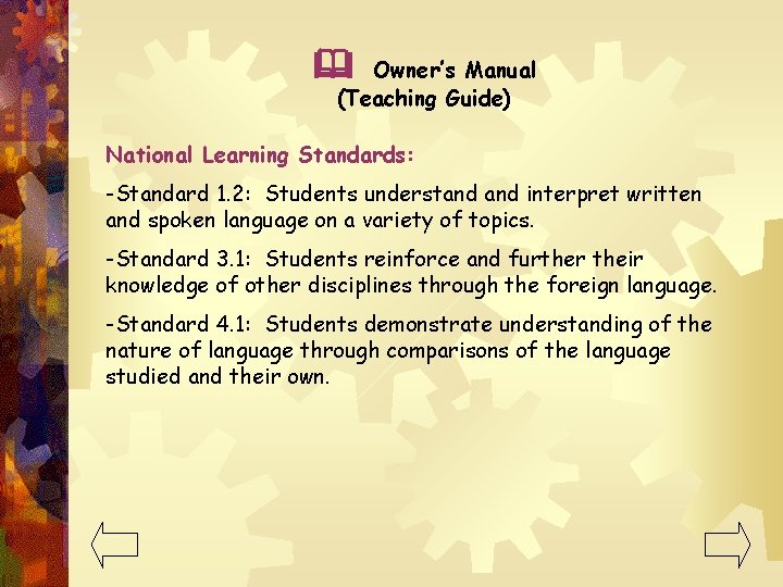  Owner’s Manual (Teaching Guide) National Learning Standards: -Standard 1. 2: Students understand interpret
