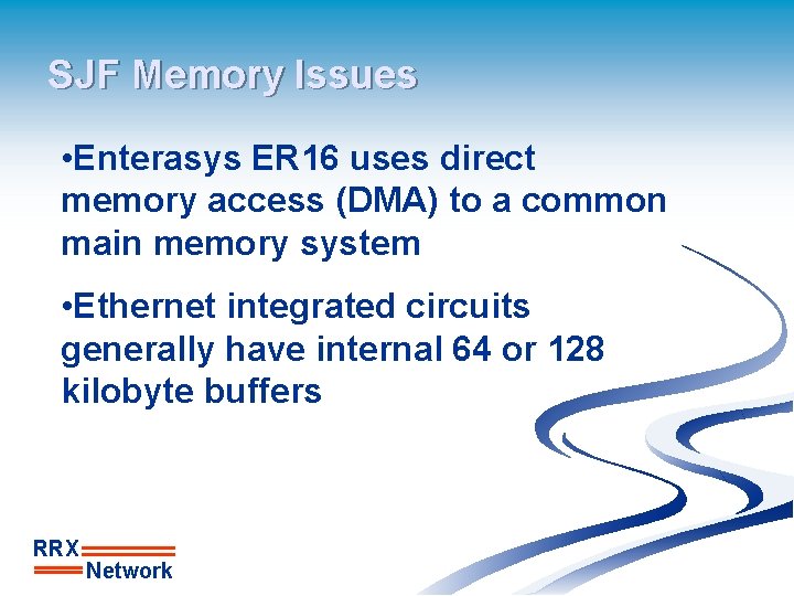 SJF Memory Issues • Enterasys ER 16 uses direct memory access (DMA) to a