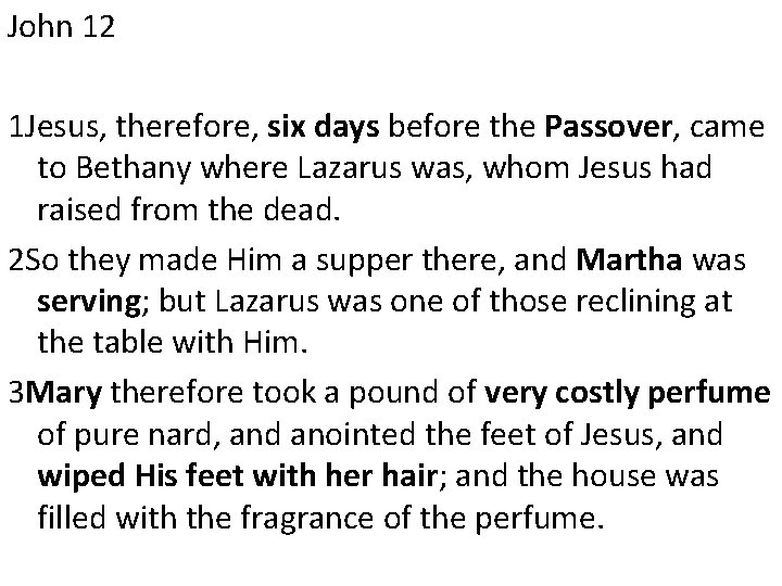 John 12 1 Jesus, therefore, six days before the Passover, came to Bethany where