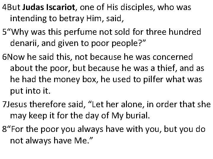 4 But Judas Iscariot, one of His disciples, who was intending to betray Him,