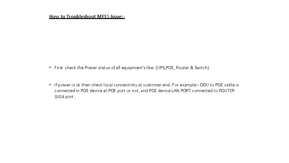 How to Troubleshoot MPLS Issue: - • First check the Power status of all