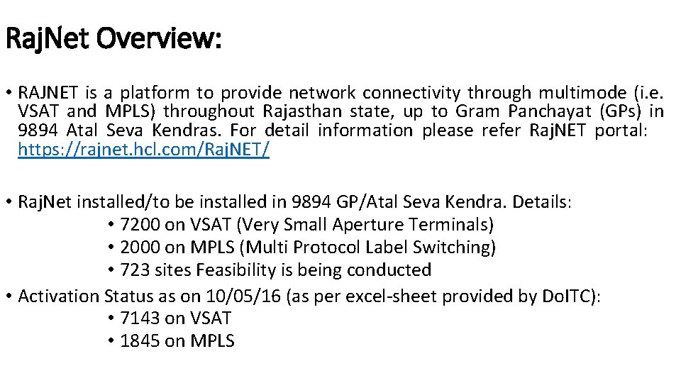 Raj. Net Overview: • RAJNET is a platform to provide network connectivity through multimode