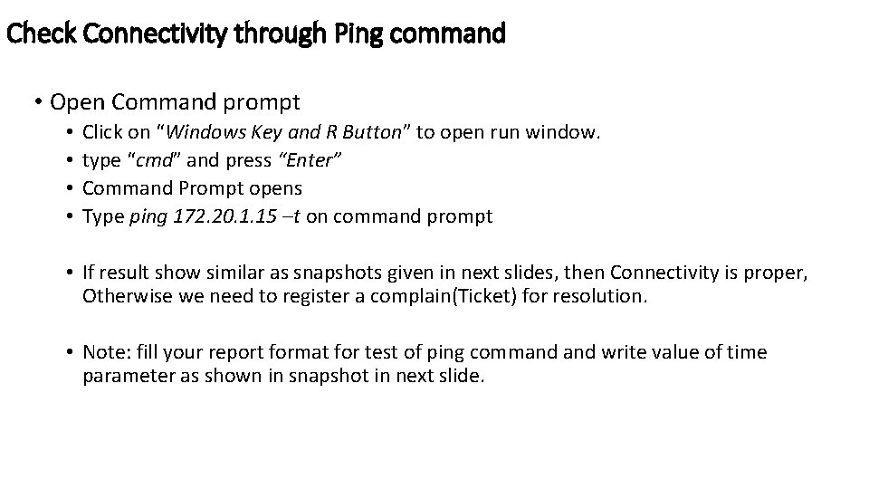 Check Connectivity through Ping command • Open Command prompt • • Click on “Windows