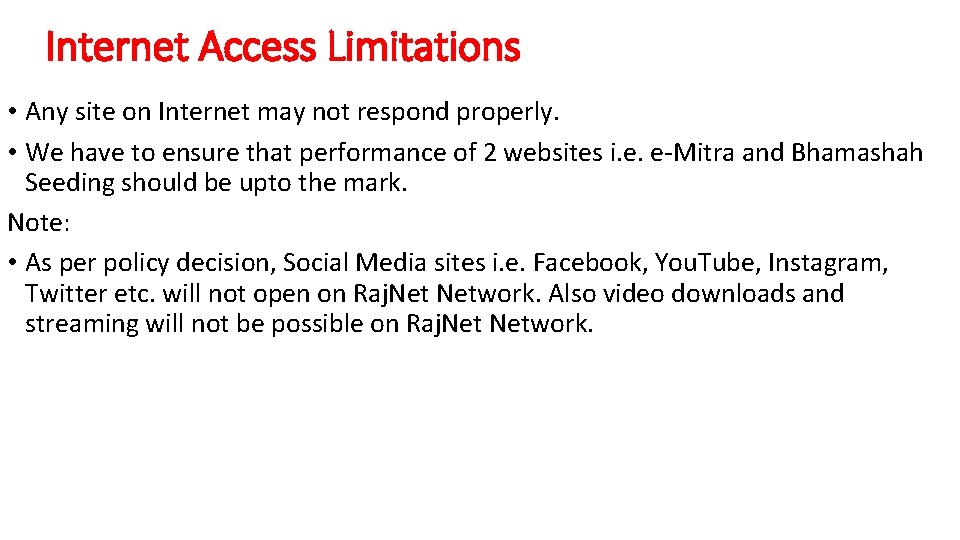 Internet Access Limitations • Any site on Internet may not respond properly. • We