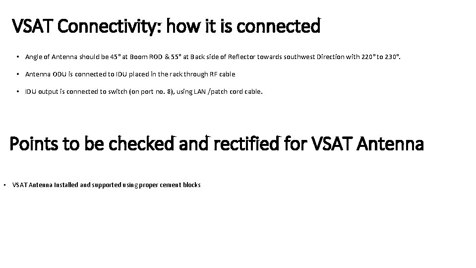 VSAT Connectivity: how it is connected • Angle of Antenna should be 45° at