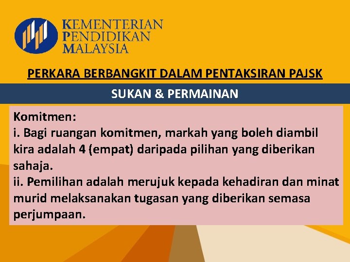 PERKARA BERBANGKIT DALAM PENTAKSIRAN PAJSK SUKAN & PERMAINAN Komitmen: i. Bagi ruangan komitmen, markah