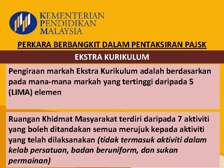 PERKARA BERBANGKIT DALAM PENTAKSIRAN PAJSK EKSTRA KURIKULUM Pengiraan markah Ekstra Kurikulum adalah berdasarkan pada