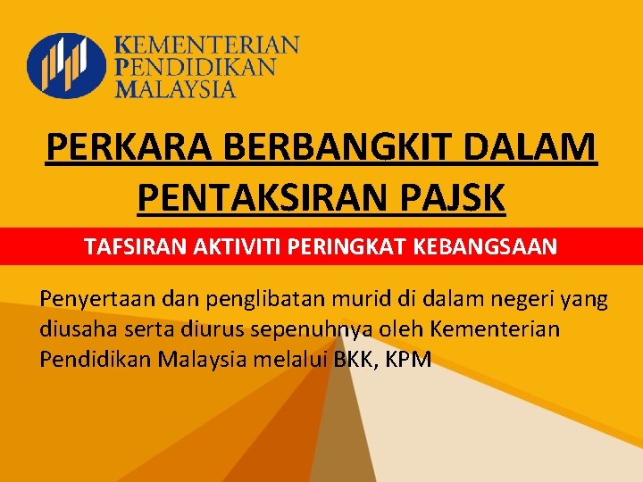 PERKARA BERBANGKIT DALAM PENTAKSIRAN PAJSK TAFSIRAN AKTIVITI PERINGKAT KEBANGSAAN Penyertaan dan penglibatan murid di