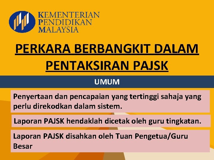 PERKARA BERBANGKIT DALAM PENTAKSIRAN PAJSK UMUM Penyertaan dan pencapaian yang tertinggi sahaja yang perlu