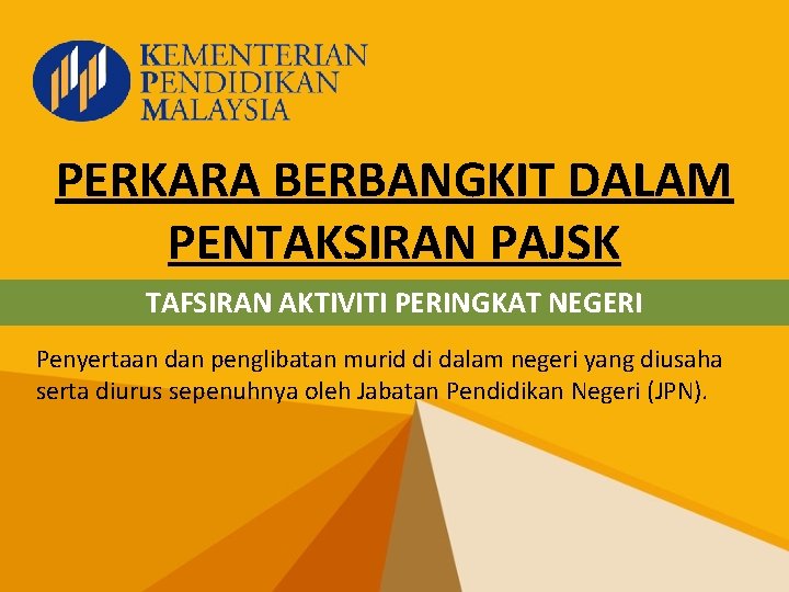 PERKARA BERBANGKIT DALAM PENTAKSIRAN PAJSK TAFSIRAN AKTIVITI PERINGKAT NEGERI Penyertaan dan penglibatan murid di