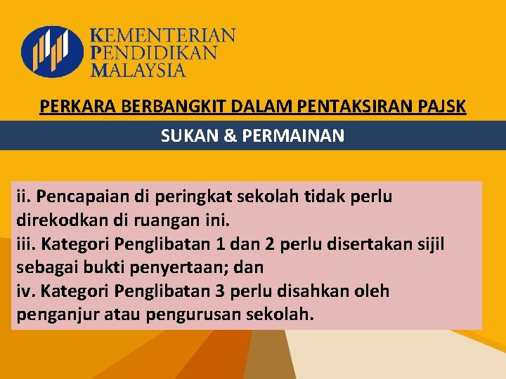PERKARA BERBANGKIT DALAM PENTAKSIRAN PAJSK SUKAN & PERMAINAN ii. Pencapaian di peringkat sekolah tidak