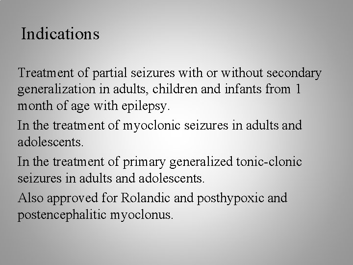 Indications Treatment of partial seizures with or without secondary generalization in adults, children and