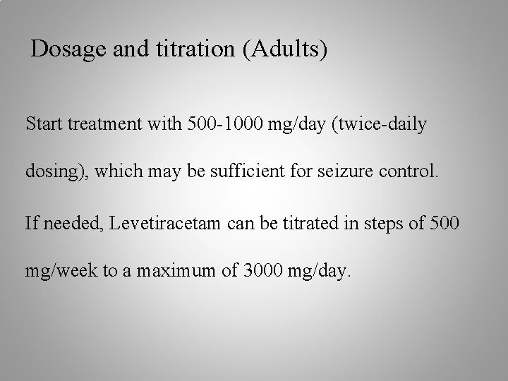 Dosage and titration (Adults) Start treatment with 500 -1000 mg/day (twice-daily dosing), which may