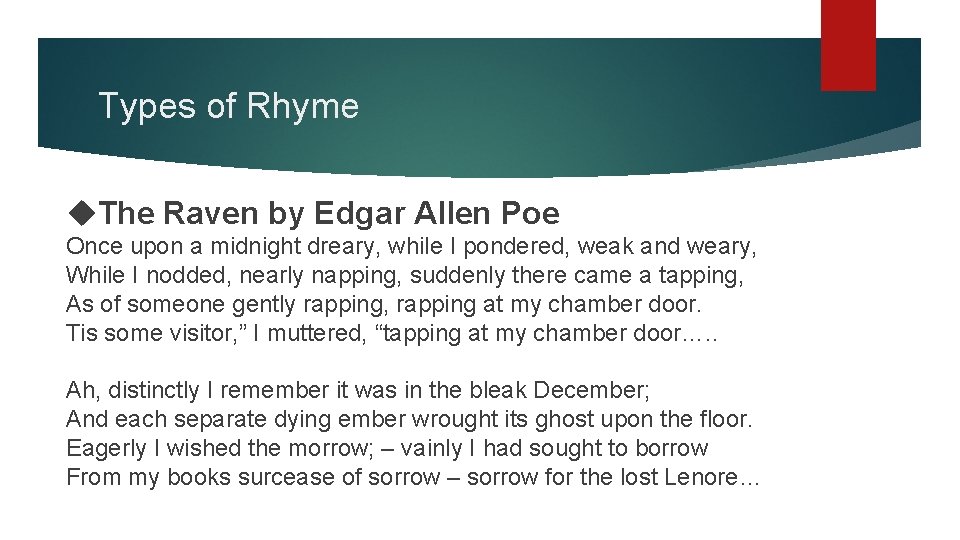 Types of Rhyme The Raven by Edgar Allen Poe Once upon a midnight dreary,