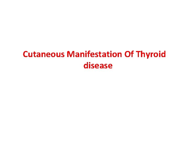 Cutaneous Manifestation Of Thyroid disease 