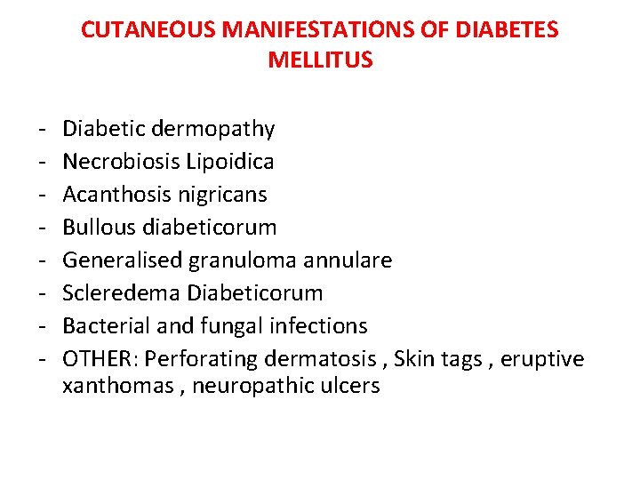 CUTANEOUS MANIFESTATIONS OF DIABETES MELLITUS - Diabetic dermopathy Necrobiosis Lipoidica Acanthosis nigricans Bullous diabeticorum