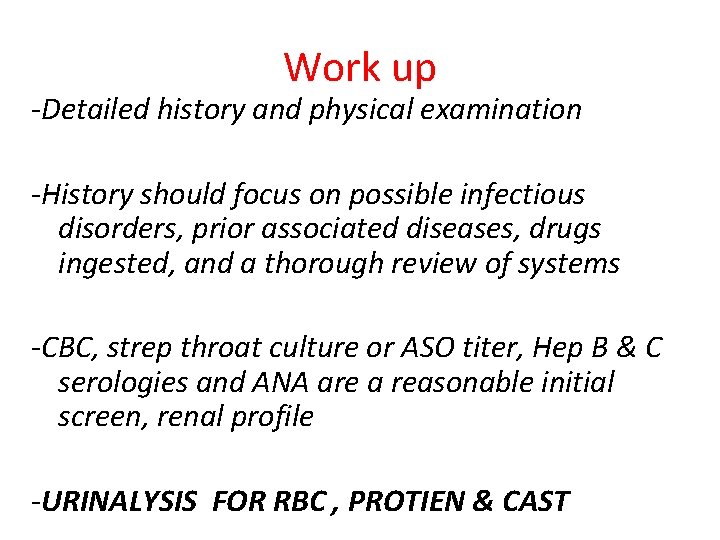 Work up -Detailed history and physical examination -History should focus on possible infectious disorders,