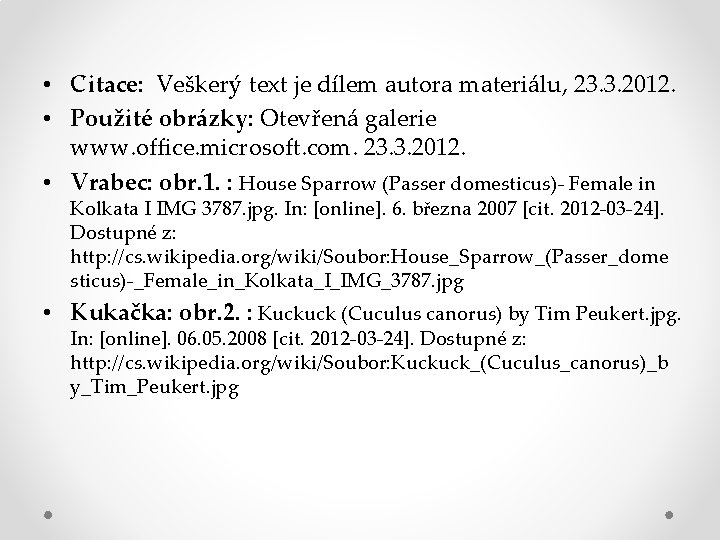  • Citace: Veškerý text je dílem autora materiálu, 23. 3. 2012. • Použité