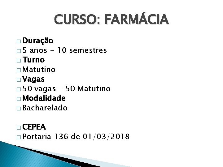 CURSO: FARMÁCIA � Duração � 5 anos - 10 semestres � Turno � Matutino