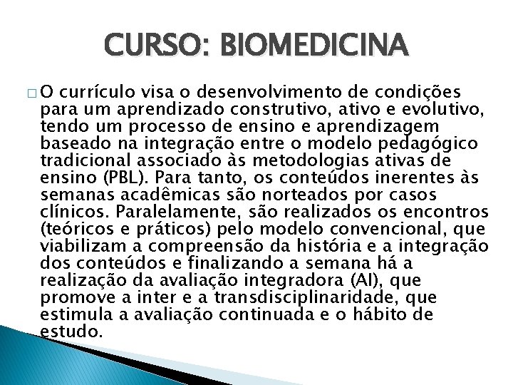 CURSO: BIOMEDICINA �O currículo visa o desenvolvimento de condições para um aprendizado construtivo, ativo