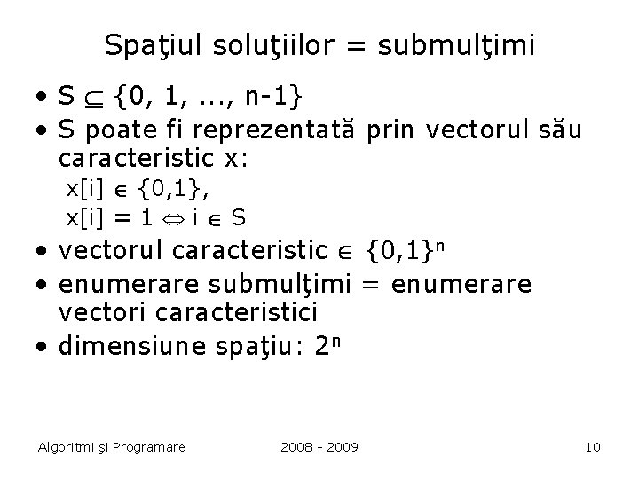 Spaţiul soluţiilor = submulţimi • S {0, 1, . . . , n-1} •