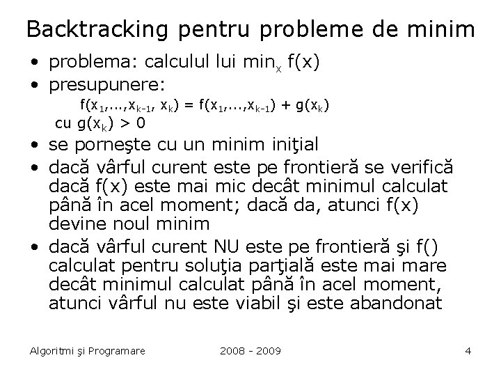 Backtracking pentru probleme de minim • problema: calculul lui minx f(x) • presupunere: f(x