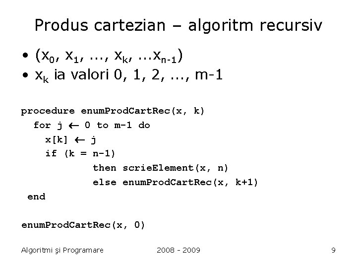 Produs cartezian – algoritm recursiv • (x 0, x 1, . . . ,