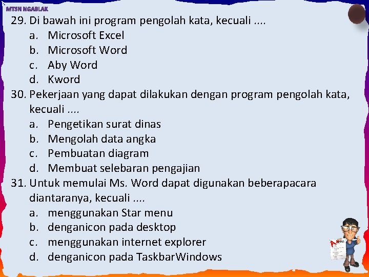 29. Di bawah ini program pengolah kata, kecuali. . a. Microsoft Excel b. Microsoft