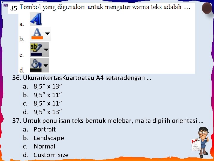 35 36. Ukurankertas. Kuartoatau A 4 setaradengan … a. 8, 5” x 13” b.