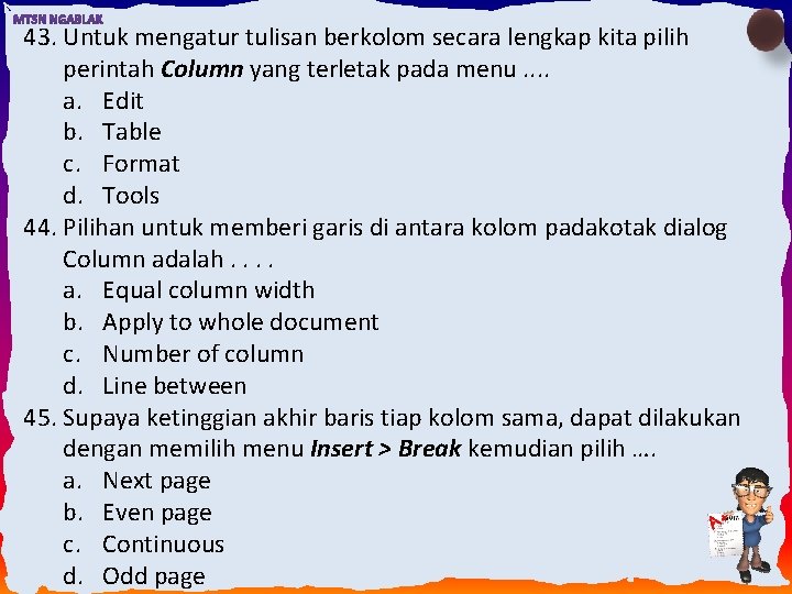 43. Untuk mengatur tulisan berkolom secara lengkap kita pilih perintah Column yang terletak pada