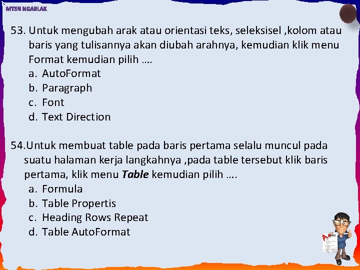 53. Untuk mengubah arak atau orientasi teks, seleksisel , kolom atau baris yang tulisannya