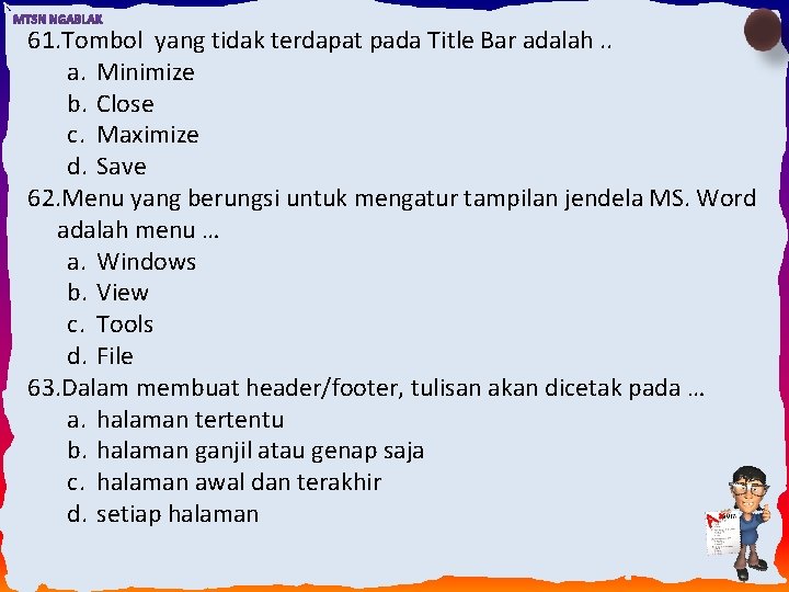 61. Tombol yang tidak terdapat pada Title Bar adalah. . a. Minimize b. Close