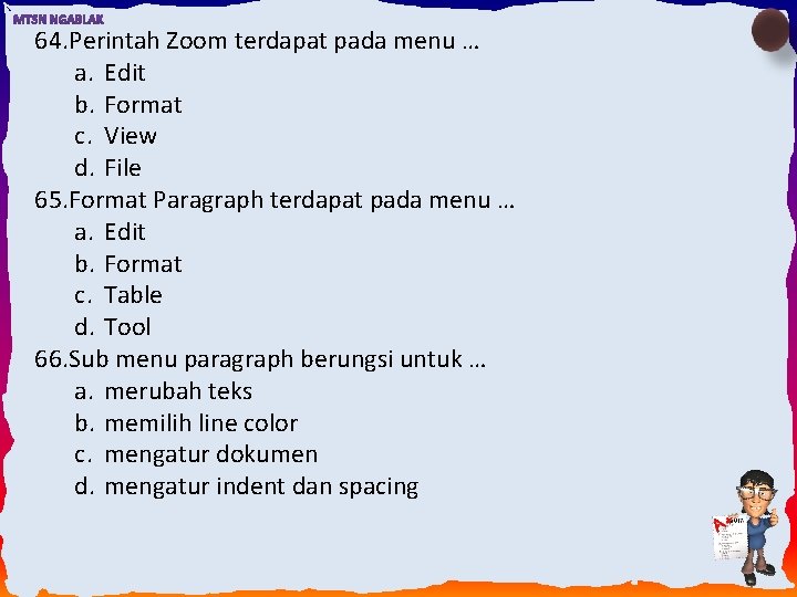 64. Perintah Zoom terdapat pada menu … a. Edit b. Format c. View d.