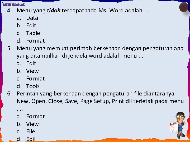 4. Menu yang tidak terdapatpada Ms. Word adalah … a. Data b. Edit c.