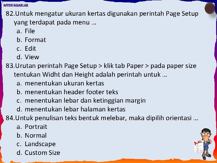 82. Untuk mengatur ukuran kertas digunakan perintah Page Setup yang terdapat pada menu …