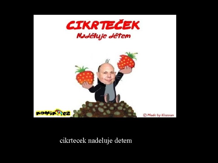 cikrtecek nadeluje detem 