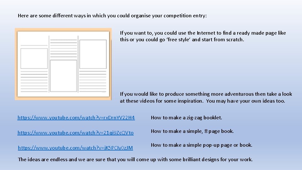 Here are some different ways in which you could organise your competition entry: If