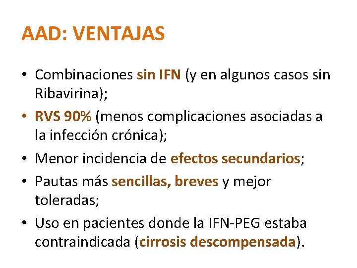 AAD: VENTAJAS • Combinaciones sin IFN (y en algunos casos sin Ribavirina); • RVS