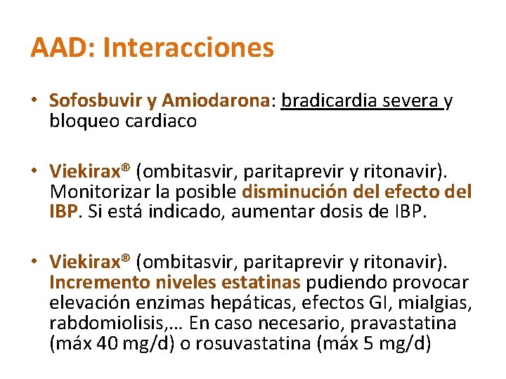 AAD: Interacciones • Sofosbuvir y Amiodarona: bradicardia severa y bloqueo cardiaco • Viekirax® (ombitasvir,