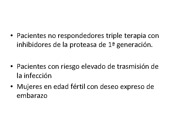  • Pacientes no respondedores triple terapia con inhibidores de la proteasa de 1ª