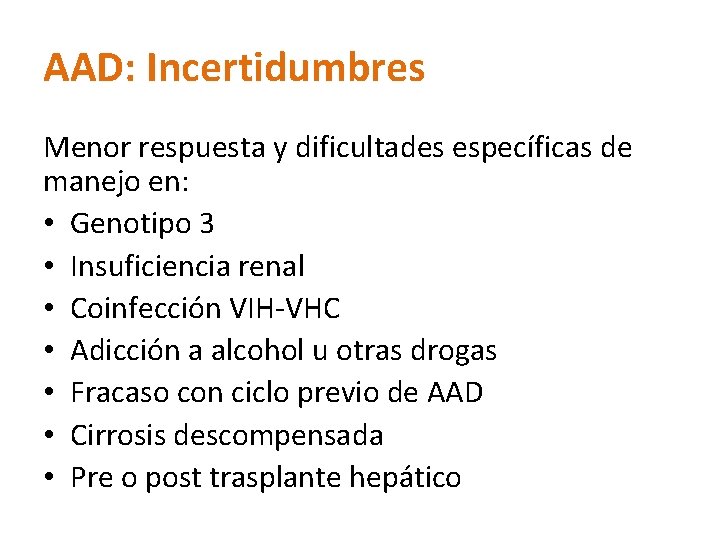 AAD: Incertidumbres Menor respuesta y dificultades específicas de manejo en: • Genotipo 3 •