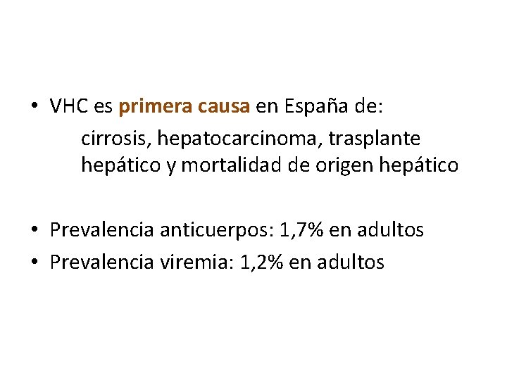  • VHC es primera causa en España de: cirrosis, hepatocarcinoma, trasplante hepático y