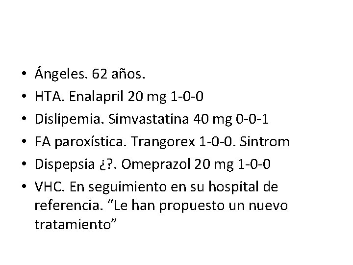  • • • Ángeles. 62 años. HTA. Enalapril 20 mg 1 -0 -0