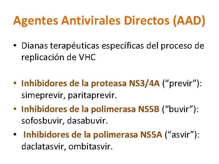 Agentes Antivirales Directos (AAD) • Dianas terapéuticas específicas del proceso de replicación de VHC