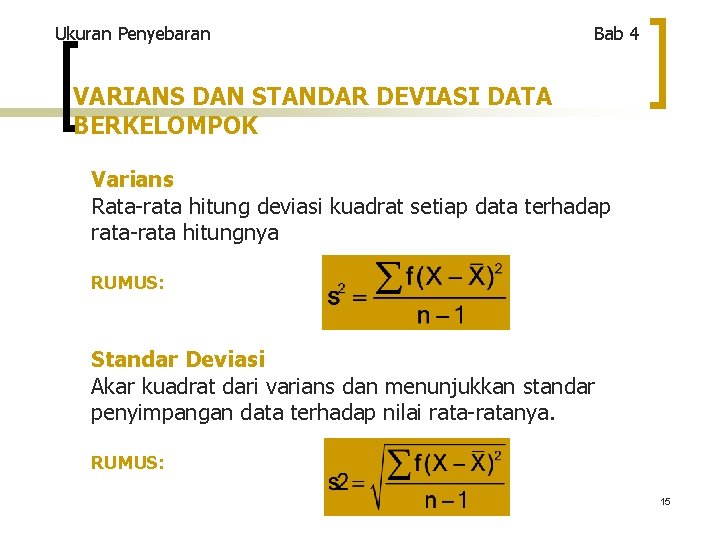 Ukuran Penyebaran Bab 4 VARIANS DAN STANDAR DEVIASI DATA BERKELOMPOK Varians Rata-rata hitung deviasi