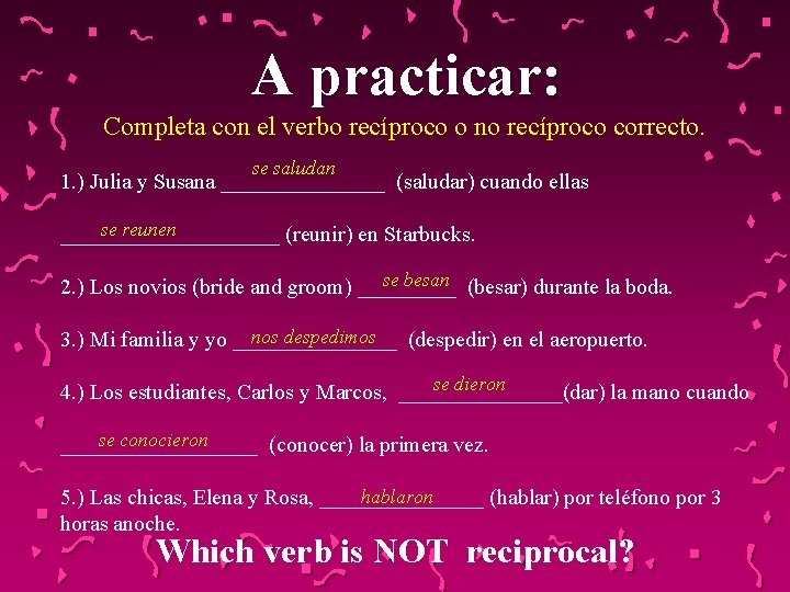 A practicar: Completa con el verbo recíproco o no recíproco correcto. se saludan 1.